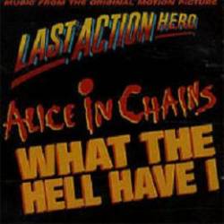Alice In Chains : What the Hell Have I?